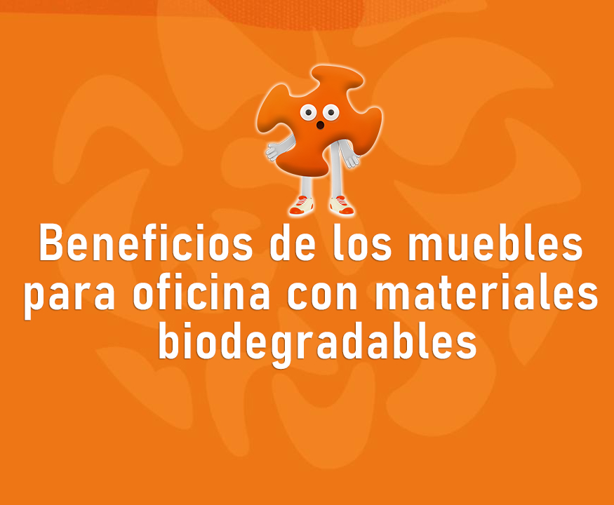 Beneficios de los muebles para oficina con materiales biodegradables
